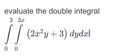 Solved Evaluate The Double Integral ∫03∫03x2x2y3dydx