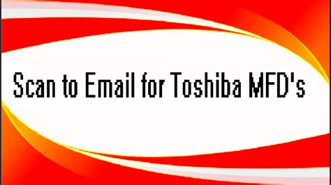 Setting Up Scan To Email On A Toshiba Mfd Youtube