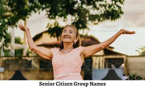 249 Senior Citizen Group Names For Ministry Old People Group