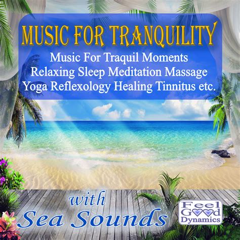 Music For Tranquility With Sea Sounds Feel Good Dynamics