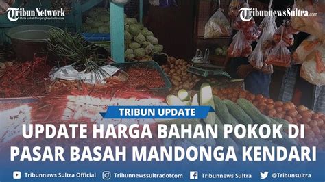 Update Harga Bawang Tomat Dan Cabai Merah Di Pasar Basah Mandonga