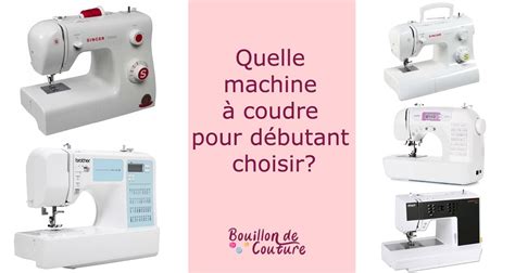 Quelle Est La Meilleure Machine Coudre Pour D Butant Comparatif Et