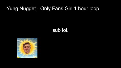 Yung Nugget Onlyfans Girl 1 Hour Loop Lyrics Video Youtube