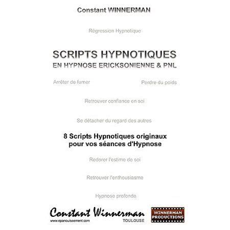 Scripts Hypnotiques En Hypnose Ericksonienne Et Pnl 8 Scripts