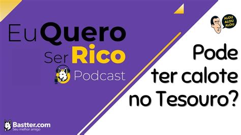 TEM RISCO DE CALOTE NO TESOURO DIRETO Cortes Do Eu Quero Ser Rico