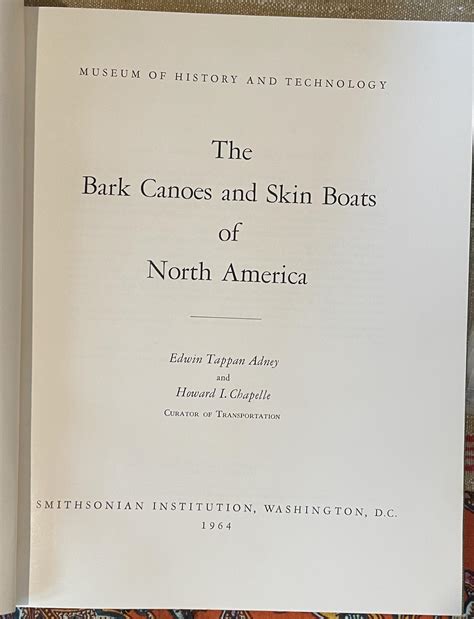 The Bark Canoes And Skin Boats Of North America By Adney And Chapelle Very Good Hardcover 1964