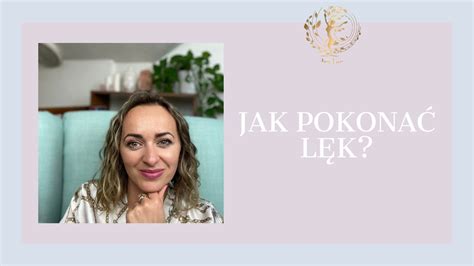 Jak zapanować nad lękiem tak żeby on nie panował nad Tobą YouTube