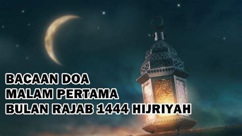 Bacaan Doa Malam Bulan Rajab 1444h2023 Lengkap Arab Latin Dan