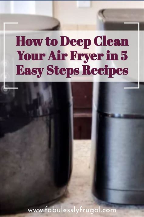 How To Deep Clean Your Air Fryer In 5 Easy Steps Recipes Fabulessly