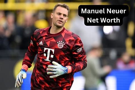 manuel neuer net worth