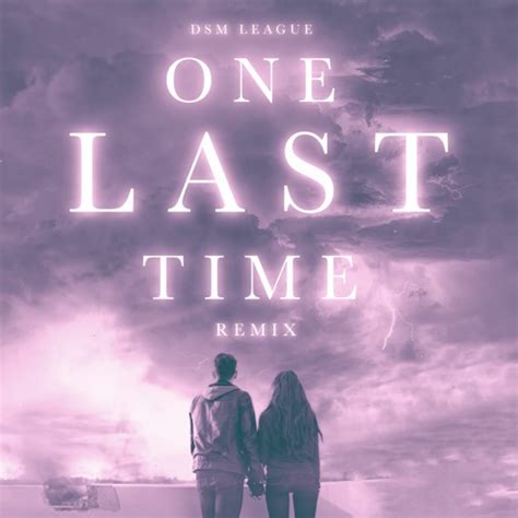 Stream Ariana Grande One Last Time Dsm League Remix By Dsm League