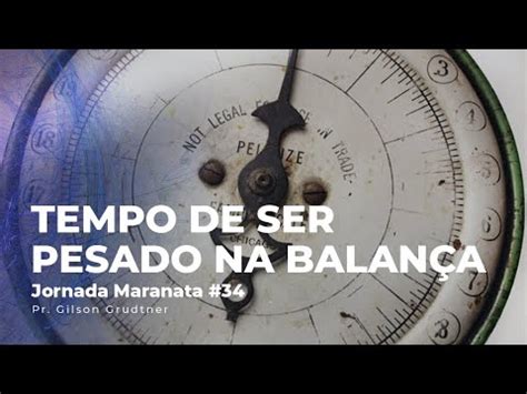 Tempo de Ser Pesado na Balança Jornada Maranata Pastor Gilson