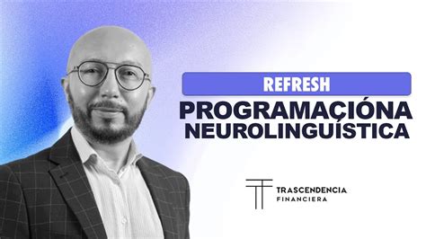 Trascendencia Financiera Refresh Programaci N Neurolingu Stica