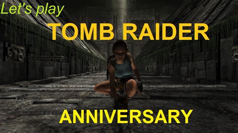 Let S Play Tomb Raider Anniversary Episode The Adventure Begins