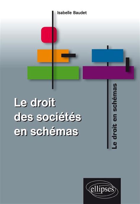 Le droit des sociétés en schémas Droit aux Editions Ellipses