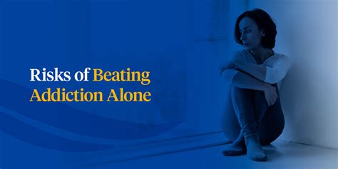 Risks Of Beating Addiction Alone Dreamlife