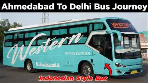 Ahmedabad To Delhi Bus Journey In Indonesian Style Bus Western Bus