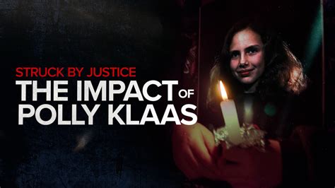 Struck By Justice Polly Klaas Murder By Richard Allen Davis Led To 3 Strikes Laws Are