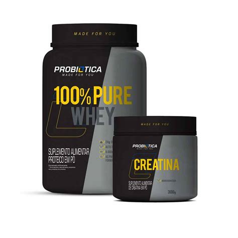 Kit 100 Pure Whey 900g Creatina Pura 300g Probiótica