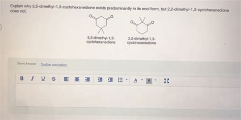 Solved Explain Why 5 5 Dimethyl 1 3 Cyclohexanedione Exists Chegg