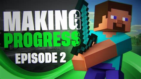 Making Progress Minecraft Hardcore Series Ep 2 Youtube