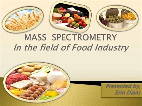 Mass Spectrometry In The Field Of Food Industry