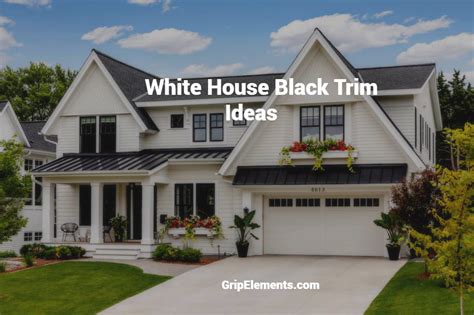 The Best 8 Designs of White House Black Trim - GRIP ELEMENTS