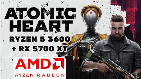 ATOMIC HEART DEV BUILD BENCHMARK RYZEN 5 3600 RX 5700XT YouTube