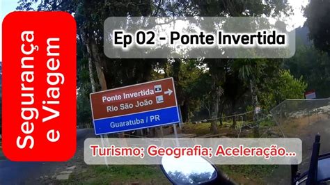 Ep O Ponte Invertida Do Rio S O Jo O Guaratuba Pr Youtube