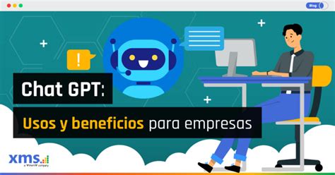 Chat Gpt Usos Y Beneficios Para Empresas