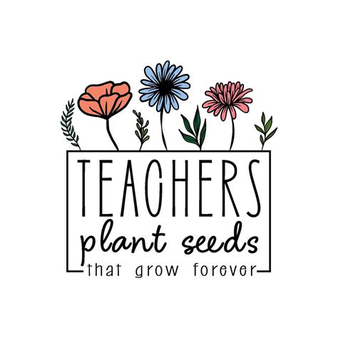 Teachers Plant Seeds That Grow Forever Floral Svg Png Bundle Teacher