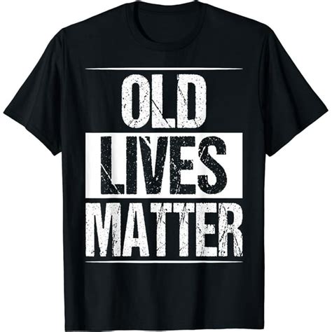 Old Lives Matter 40th 50th 60th Birthday Ts For Men Women Cotton T