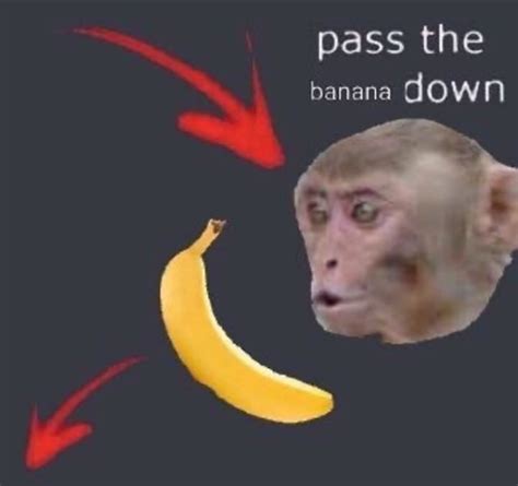 Pass The Banana Down Pass The Ball Down Know Your Meme