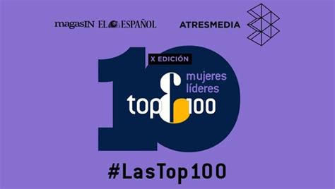 Atresplayer Y Nova Emiten La X Gala ‘las Top 100 Mujeres Líderes En España Atresmedia