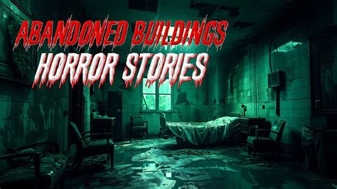 True Abandoned Buildings Horror Stories Youtube