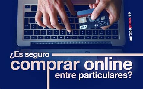 Guía Para Realizar Una Compra Segura Entre Particulares En Internet