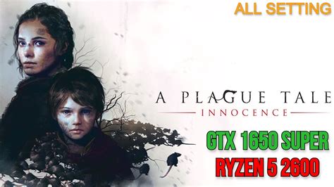 A Plague Tale Innocence GTX 1650 Super Ryzen 5 2600 All Setting