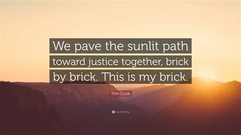 Tim Cook Quote We Pave The Sunlit Path Toward Justice Together Brick