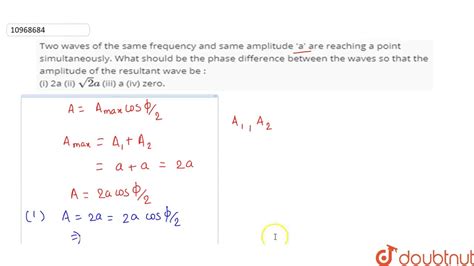 Two Waves Of The Same Frequency And Same Amplitude A Are Reaching A