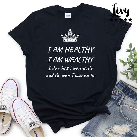 I Am Healthy I Am Wealthy Shirt I Am Me Graphic Shirt Etsy