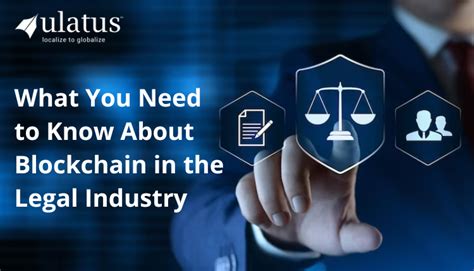 What You Need To Know About Blockchain In The Legal World Ulatus Translation Blog