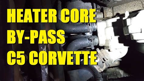 C5 Corvette Heater Core Bypass Youtube