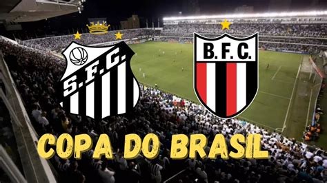 PRÉ JOGO SANTOS X BOTAFOGO SP AO VIVO COPA DO BRASIL 2023 YouTube