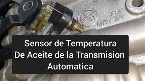 Sensor De Temperatura En La Transmision Automatica YouTube