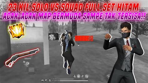 Kil Solo Vs Squad Full Set Hitam Acak Acak Map Bermuda Sampe Tak