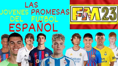 Las Jovenes Promesas Del Futbol Espa Ol Segun Football Manager