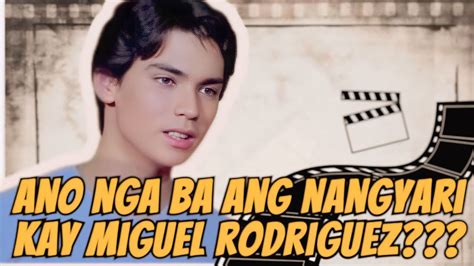 Ano Nga Ba Ang Nangyari Kay Miguel Rodriguez Youtube