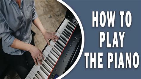 How To Play The Piano: Master The Keys