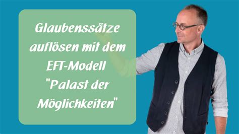 Glaubenssätze auflösen mit dem EFT Modell Palast der Möglichkeiten