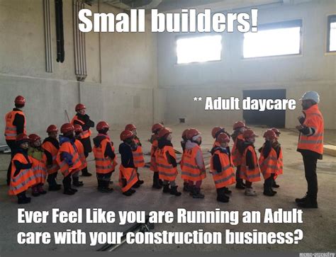 Meme: "Small builders!" - All Templates - Meme-arsenal.com